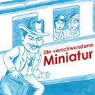 Die Gaunerkomdie „Die verschwundene Miniatur“ von Erich Kstner