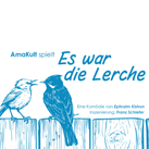 AMAKULT spielt: Es war die Lerche