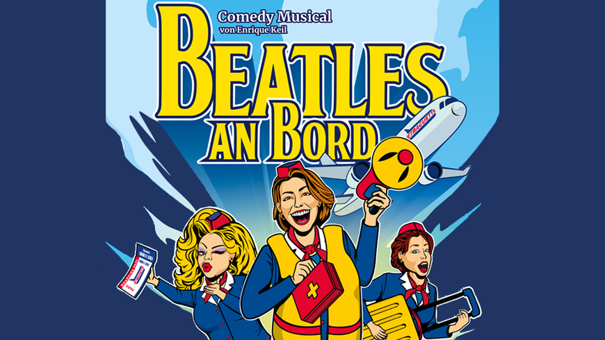 BEATLES AN BORD – ein Comedy Musical von Enrique Keil!
