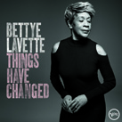 BETTYE LAVETTE – Things Have Changed (Album)