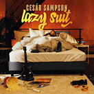CESÁR SAMPSON – Lazy Suit (Single)