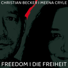 CHRISTIAN BECKER FEAT. MEENA CRYLE – Freedom (Single)