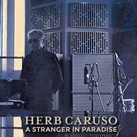HERB CARUSO – A Stranger in Paradise (Album)