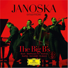 JANOSKA ENSEMBLE – The Big B's (Album)