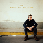JOSH. – Wer singt dann Lieder für dich (Album)