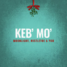 >KEB‘ MO‘ – Moonlight, Mistletoe & You (Album)
