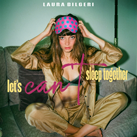 LAURA BILGERI – Let's Can't Sleep Together (Single)