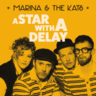 MARINA & THE KATS – A Star With A Delay (Single)