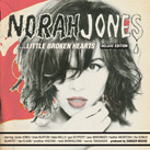 NORAH JONES – Little Broken Hearts (Deluxe Edition)
