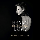 ROMANA AMERLING – „Henry Love – Hilde Loewe“ (Album)