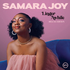 SAMARA JOY – Linger Awhile (Deluxe Edition)