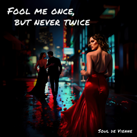 SOUL DE VIENNE – Fool me once, but never twice (Single)
