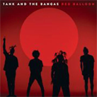 TANK AND THE BANGAS – Red Balloon (Album)