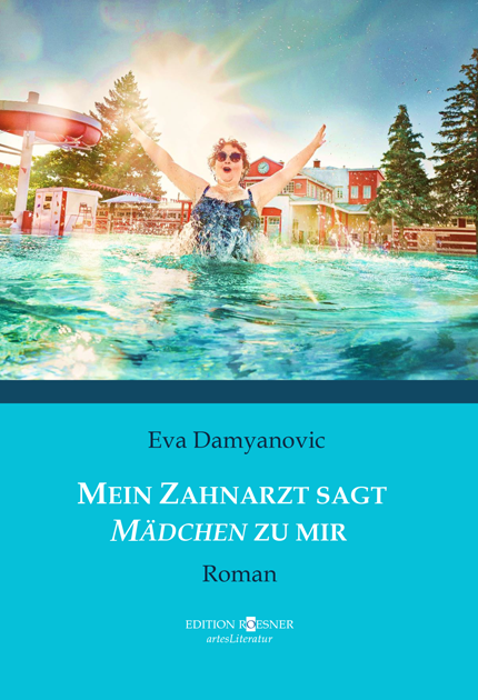 EVA DAMYANOVIC – „Mein Zahnarzt sagt M�dchen zu mir“