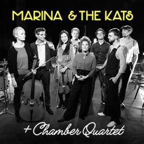 Marina & The Kats + Chamber Quartet (26.06. & 07.08.22)